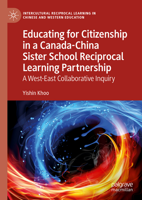 Educating for Citizenship in a Canada-China Sister School Reciprocal Learning Partnership - Yishin Khoo