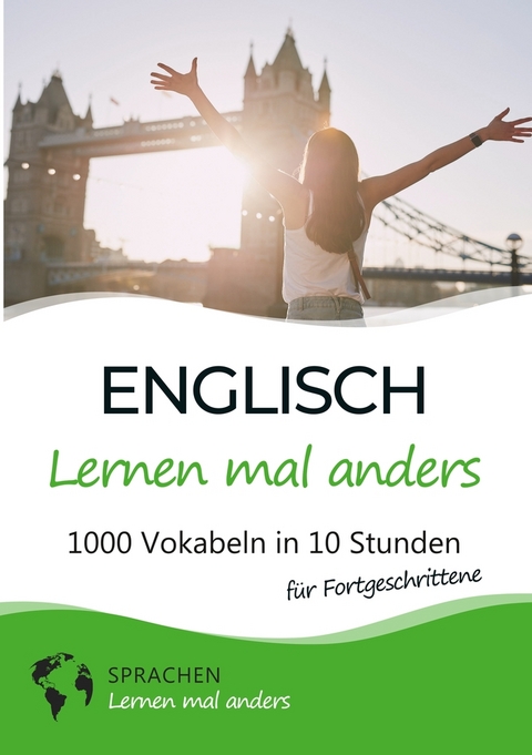 Englisch lernen mal anders für Fortgeschrittene - 1000 Vokabeln in 10 Stunden -  Sprachen Lernen Mal Anders