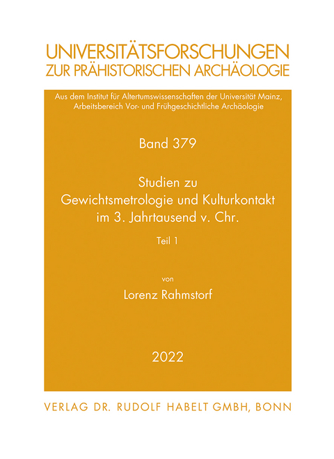Studien zu Gewichtsmetrologie und Kulturkontakt im 3. Jahrtausend v. Chr. - Lorenz Rahmstorf