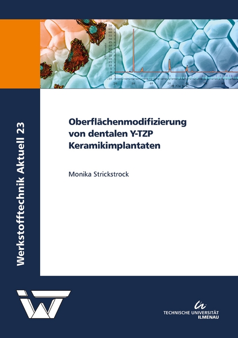 Oberflächenmodifizierung von dentalen Y-TZP Keramikimplantaten - Monika Strickstrock