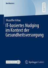 IT-basiertes Nudging im Kontext der Gesundheitsversorgung - Muzaffer Arkac