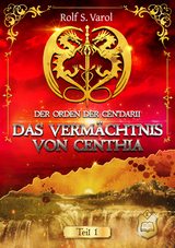 Das Vermächtnis von Centhia - Varol, Rolf S.