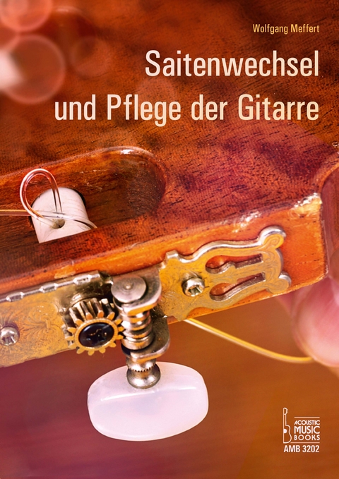 Saitenwechsel und Pflege der Gitarre - Wolfgang Meffert