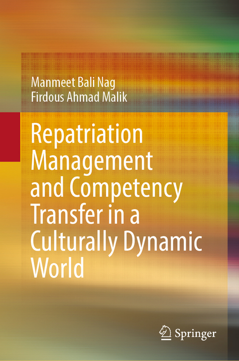 Repatriation Management and Competency Transfer in a Culturally Dynamic World - Manmeet Bali Nag, Firdous Ahmad Malik