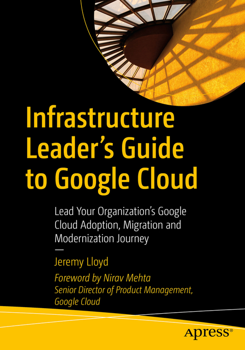 Infrastructure Leader’s Guide to Google Cloud - Jeremy Lloyd