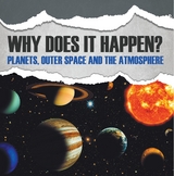 Why Does It Happen?: Planets, Outer Space and the Atmosphere -  Baby Professor