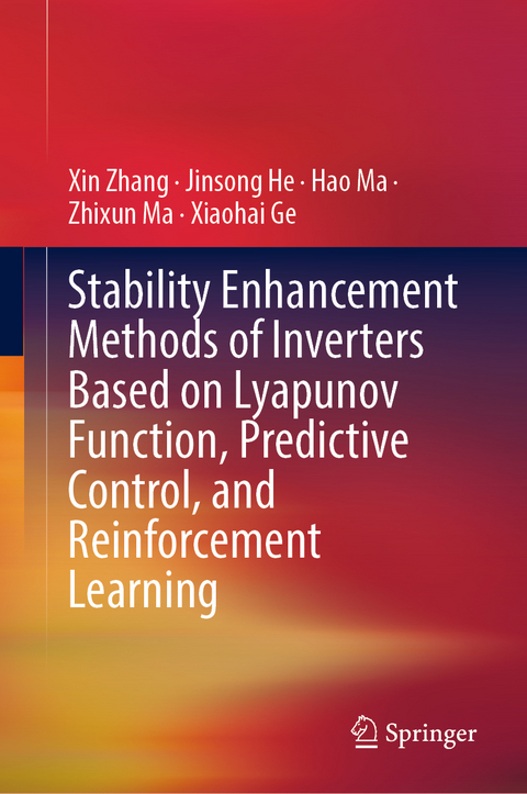 Stability Enhancement Methods of Inverters Based on Lyapunov Function, Predictive Control, and Reinforcement Learning - Xin Zhang, Jinsong He, Hao Ma, Zhixun Ma, Xiaohai Ge