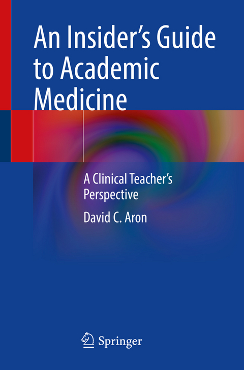 An Insider’s Guide to Academic Medicine - David C. Aron