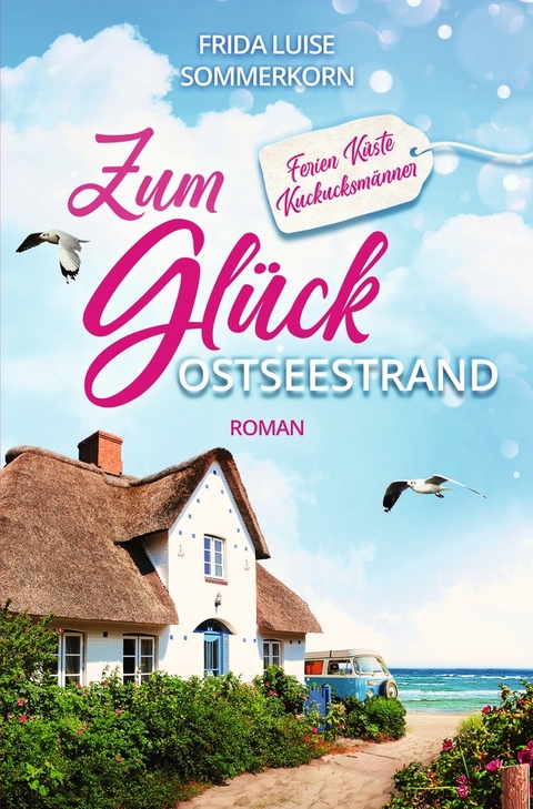 Zum Glück Ostseestrand - Frida Luise Sommerkorn