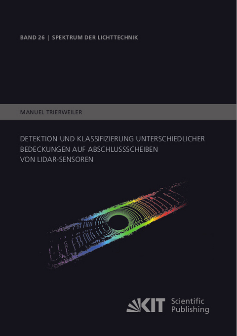 Detektion und Klassifizierung unterschiedlicher Bedeckungen auf Abschlussscheiben von LiDAR-Sensoren - Manuel Trierweiler