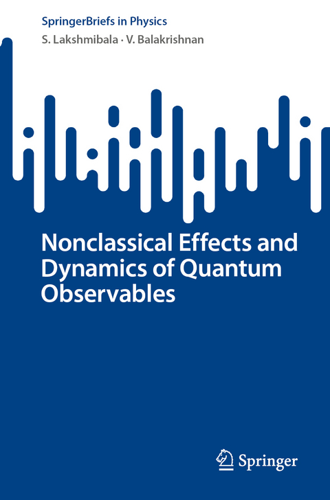 Nonclassical Effects and Dynamics of Quantum Observables - S. Lakshmibala, V. Balakrishnan