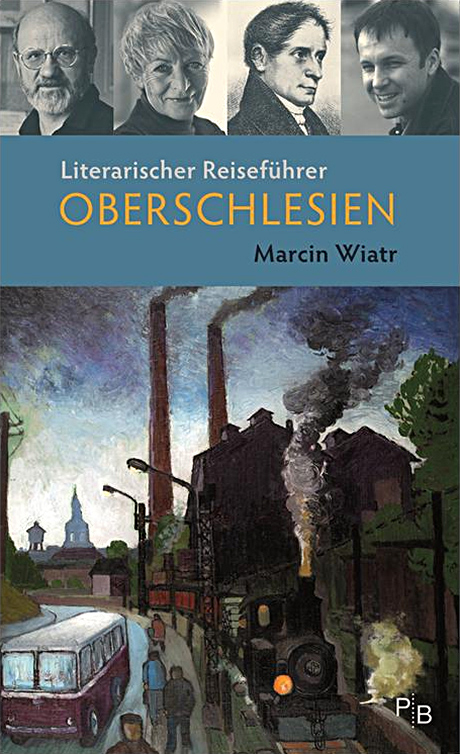 Literarischer Reiseführer Oberschlesien - Marcin Wiatr