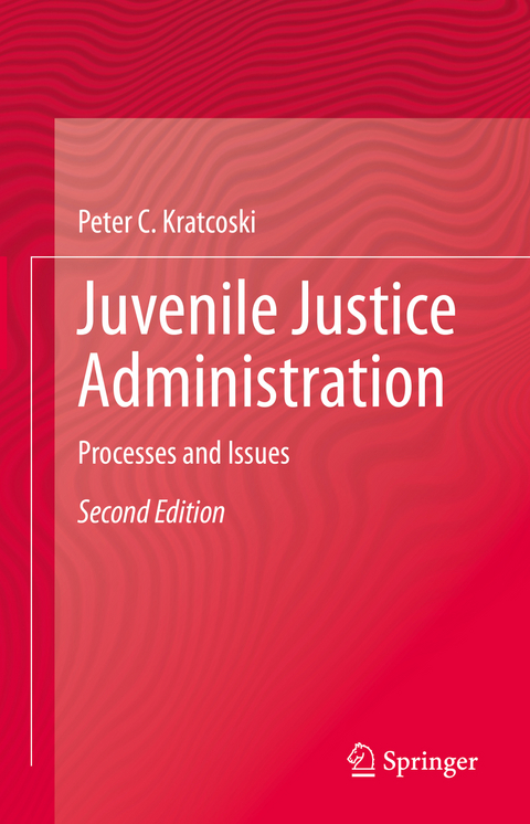 Juvenile Justice Administration - Peter C. Kratcoski