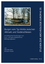 Burgen vom Typ Motte zwischen Altmark und Niederschlesien - Felix Biermann, Normen Posselt