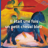 Il était une fois un petit cheval bleu - Katharina Rolshausen, Martin Rolshausen