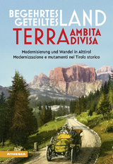 Begehrtes Land - Geteiltes Land. Terra ambita - terra divisa - Francesco Frizzera, Magda Martini, Alexander Piff, Alice Riegler