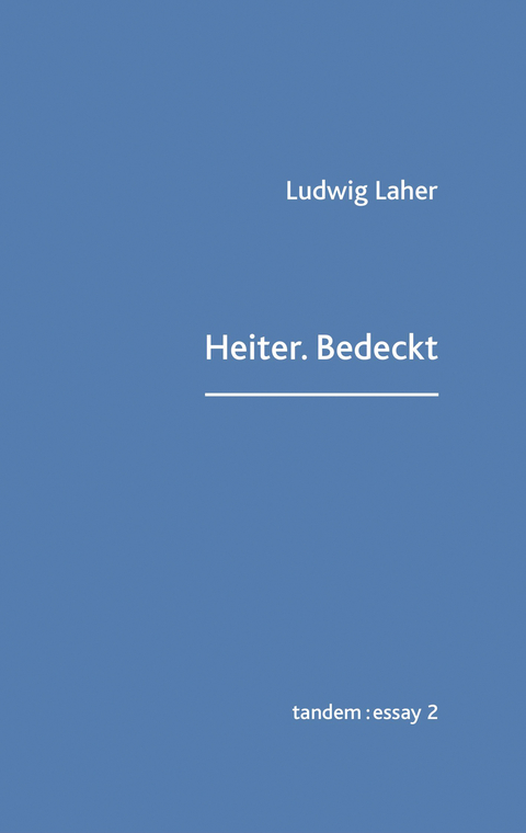 Heiter.Bedeckt - Ludwig Laher