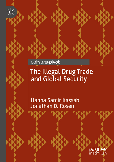 The Illegal Drug Trade and Global Security - Hanna Samir Kassab, Jonathan D. Rosen
