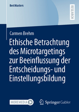 Ethische Betrachtung des Microtargetings zur Beeinflussung der Entscheidungs- und Einstellungsbildung - Carmen Brehm