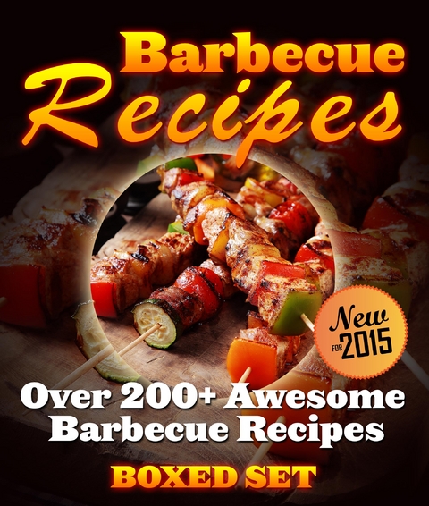 Barbecue Recipes Over 200+ Awesome Barbecue Recipes (Boxed Set) - Speedy Publishing