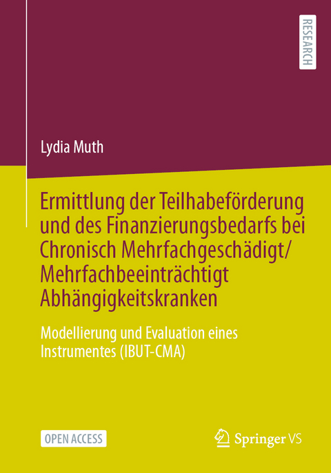 Ermittlung der Teilhabeförderung und des Finanzierungsbedarfs bei Chronisch Mehrfachgeschädigt/Mehrfachbeeinträchtigt Abhängigkeitskranken - Lydia Muth