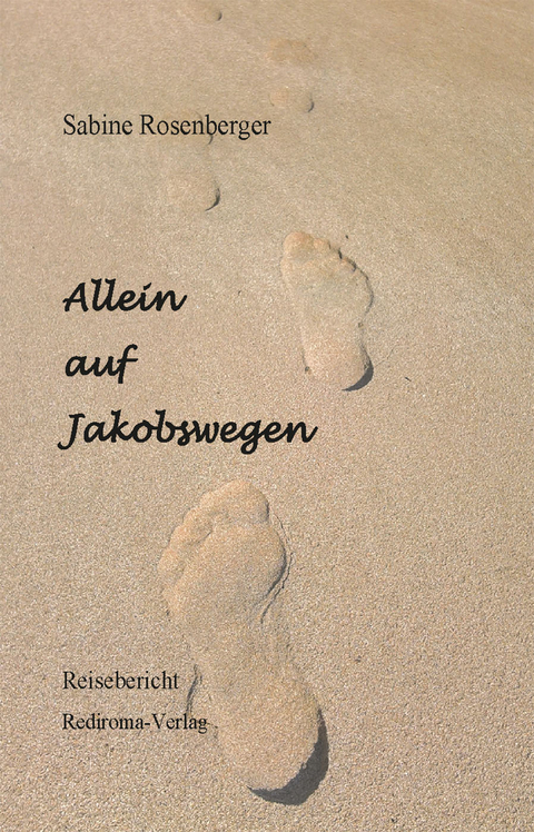 Allein auf Jakobswegen - Sabine Rosenberger