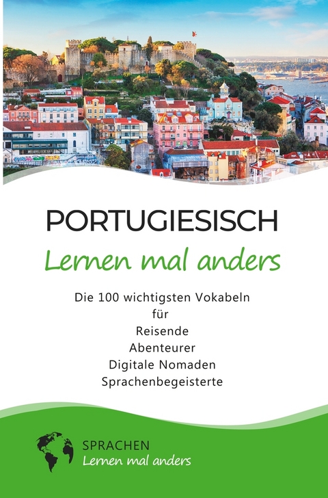 Portugiesisch lernen mal anders - Die 100 wichtigsten Vokabeln -  Sprachen Lernen Mal Anders