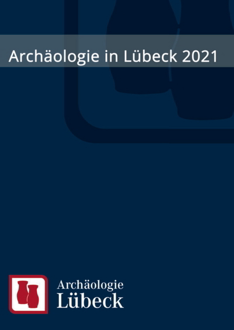 Archäologie in Lübeck 2021 - 