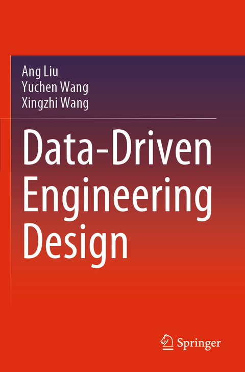 Data-Driven Engineering Design - Ang Liu, Yuchen Wang, Xingzhi Wang