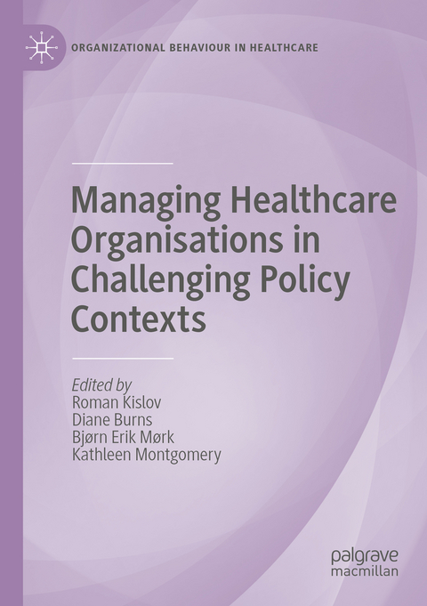 Managing Healthcare Organisations in Challenging Policy Contexts - 