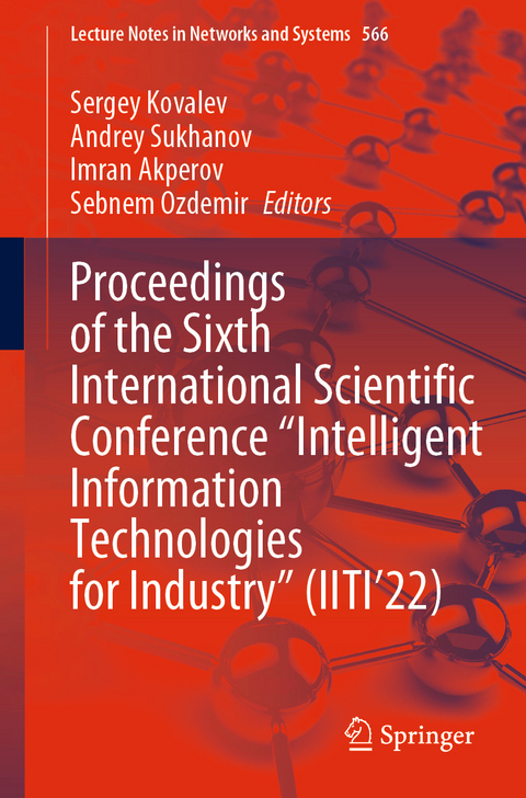 Proceedings of the Sixth International Scientific Conference “Intelligent Information Technologies for Industry” (IITI’22) - 