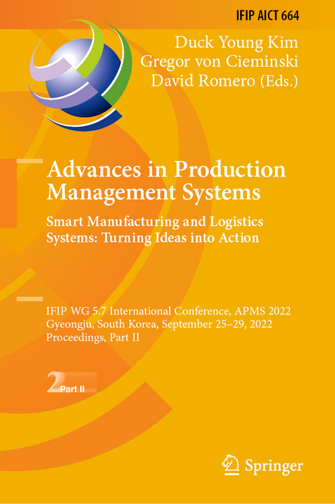 Advances in Production Management Systems. Smart Manufacturing and Logistics Systems: Turning Ideas into Action - 