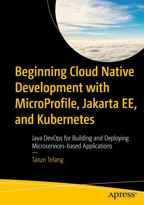 Beginning Cloud Native Development with MicroProfile, Jakarta EE, and Kubernetes - Tarun Telang