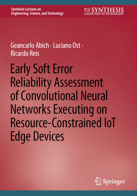 Early Soft Error Reliability Assessment of Convolutional Neural Networks Executing on Resource-Constrained IoT Edge Devices - Geancarlo Abich, Luciano Ost, Ricardo Reis