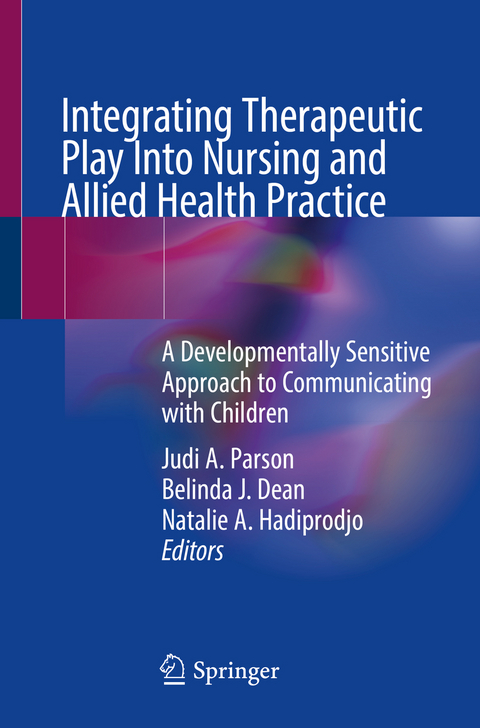 Integrating Therapeutic Play Into Nursing and Allied Health Practice - 