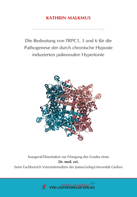 Die Bedeutung von TRPC1, 3 und 6 für die Pathogenese der durch chronische Hypoxie induzierten pulmonalen Hypertonie - Kathrin Malkmus