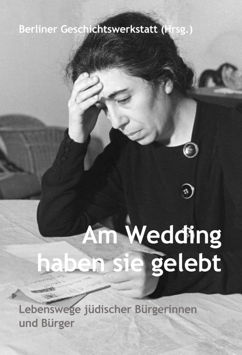 Am Wedding haben sie gelebt - Annegret Bühler, Dorothea Führe, Gisela Hahn-Hantke, Andrea Lefèvre, Ursula Schröter, Heike Stange