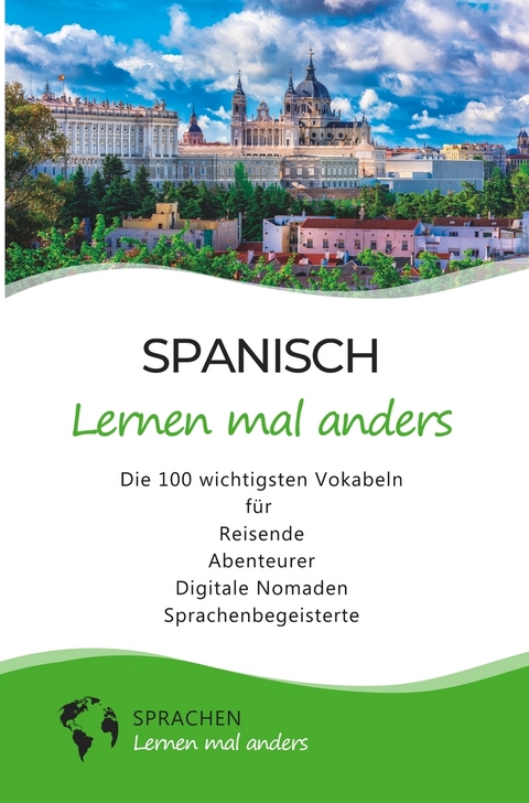 Spanisch lernen mal anders - Die 100 wichtigsten Vokabeln -  Sprachen Lernen Mal Anders