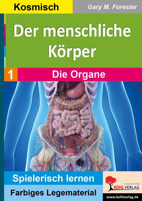 Der menschliche Körper / Band 1: Die Organe - Gary M. Forester