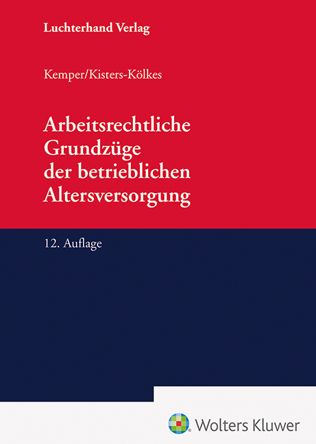 Arbeitsrechtliche Grundzüge der betrieblichen Altersversorgung - Kurt Kemper, Margret Kisters-Kölkes