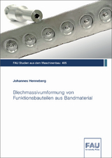 Blechmassivumformung von Funktionsbauteilen aus Bandmaterial - Johannes Henneberg