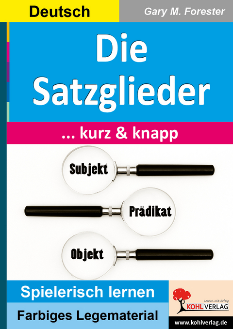 Die Satzglieder ... kurz und knapp! - Gary M. Forester