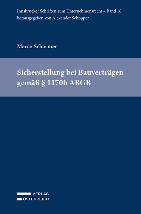 Sicherstellung bei Bauverträgen gemäß § 1170b ABGB - Marco Scharmer