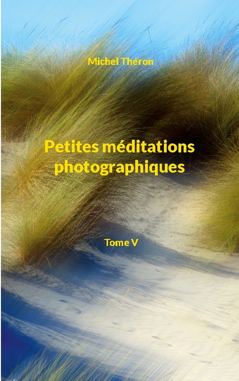 Petites méditations photographiques - Michel Théron