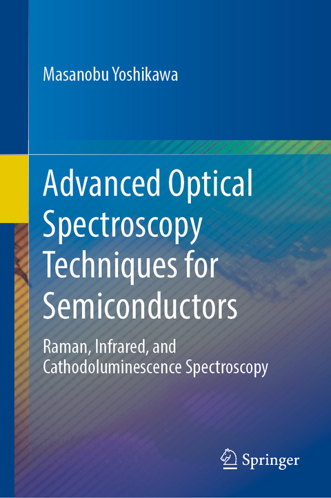 Advanced Optical Spectroscopy Techniques for Semiconductors - Masanobu Yoshikawa