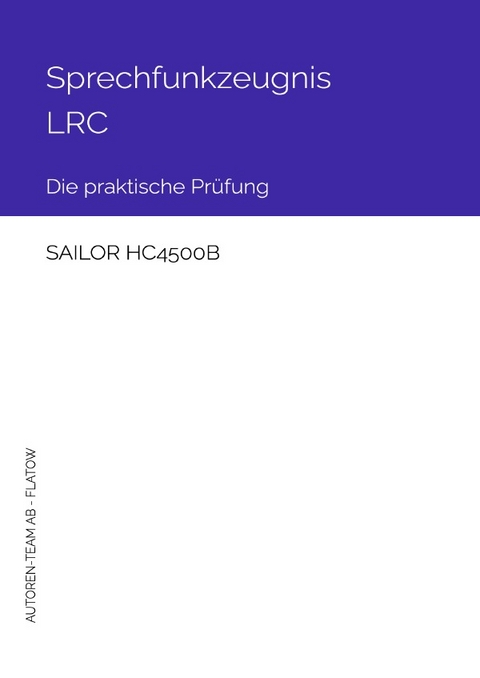 Sprechfunkzeugnis LRC - SAILOR HC4500B - INMARSAT-C - Autoren-Team AB - Flatow