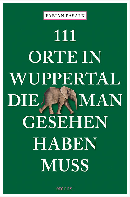 111 Orte in Wuppertal, die man gesehen haben muss - Fabian Pasalk