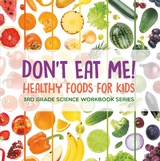 Don't Eat Me! (Healthy Foods for Kids) : 3rd Grade Science Workbook Series -  Baby Professor