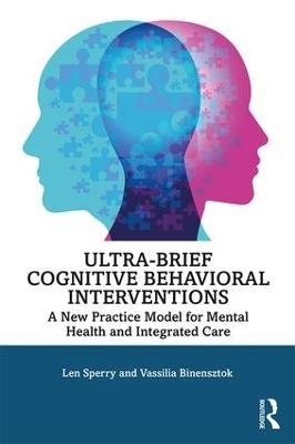 Ultra-Brief Cognitive Behavioral Interventions - Len Sperry, Vassilia Binensztok