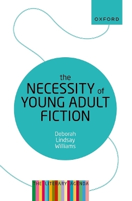The Necessity of Young Adult Fiction - Deborah Lindsay Williams